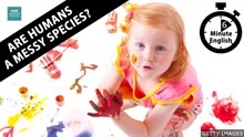Are humans a messy species - 6 Minute English