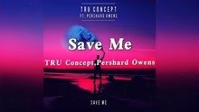 [图]今日推荐TRU Concept,Pershard Owens《Save Me》开口就直接爱了